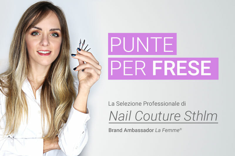 Punte Fresa per Gel, Acrygel e Saok Off  La Femme®