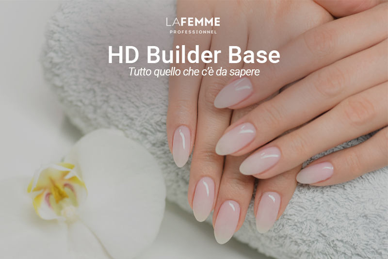 HD Builder Base La Femme – Tutto quello che c’è da sapere