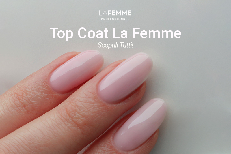 Top Coat per unghie La Femme – Scoprili!