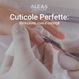 Come togliere le cuticole Guida per una manicure perfetta